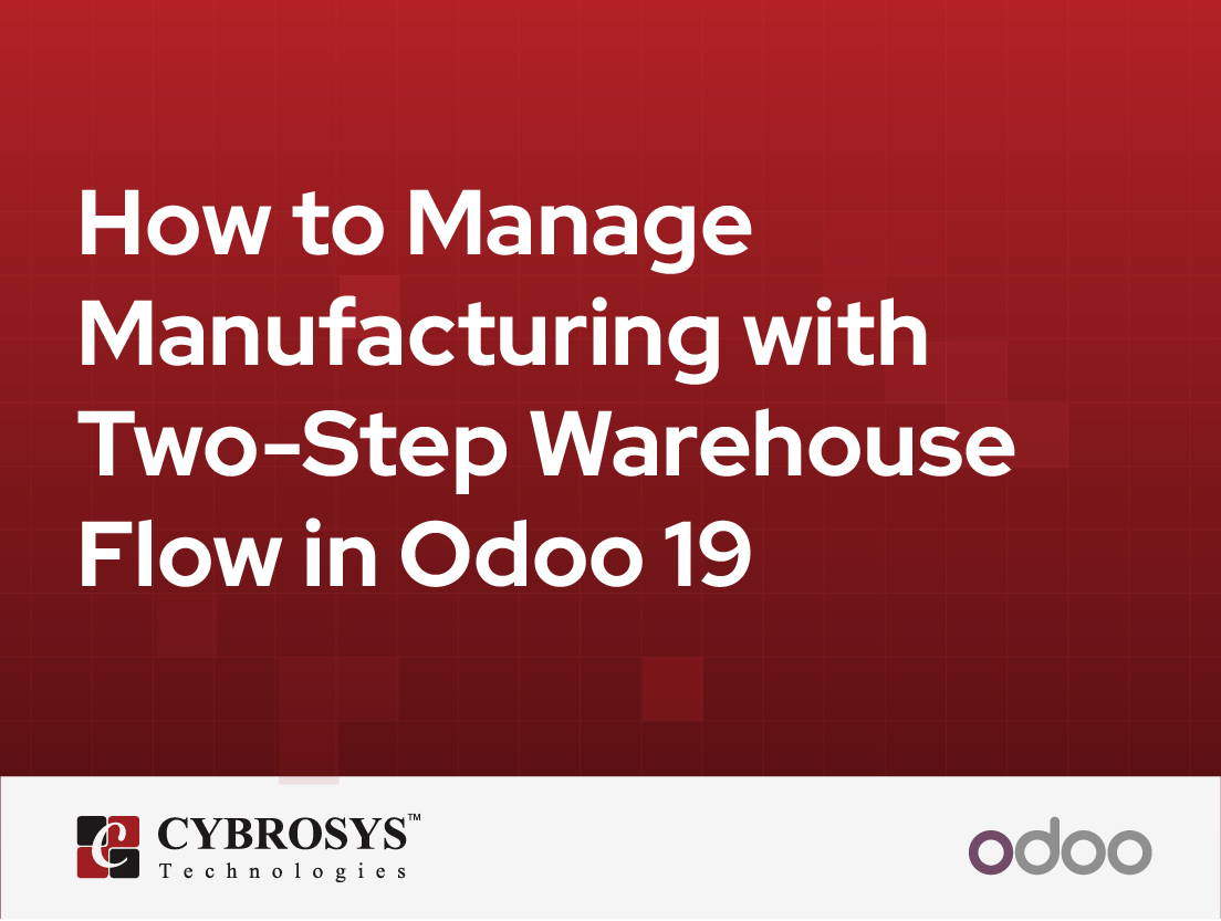  How to Manage Manufacturing with Two-Step Warehouse Flow in Odoo 19