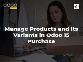  How to Manage Products and Its Variants in Odoo 15 Purchase