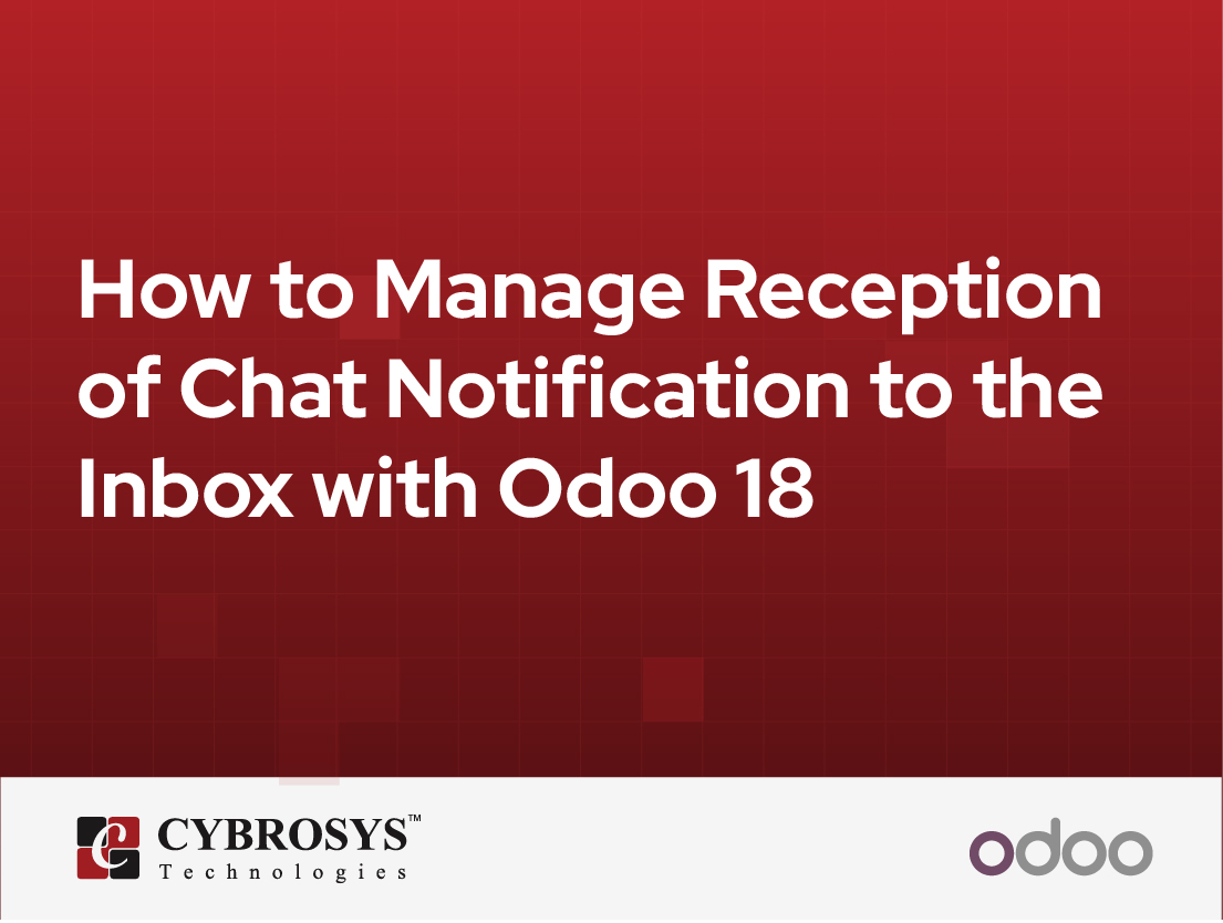 How to Manage Reception of Chat Notification to the Inbox with Odoo 18