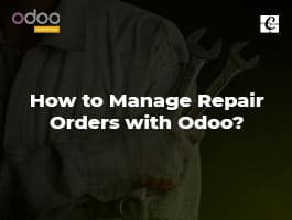  How to Manage Repair Orders with Odoo?