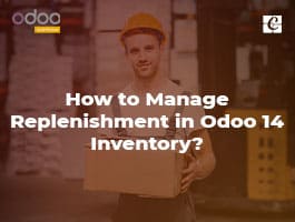  How to Manage Replenishment in Odoo 14 Inventory