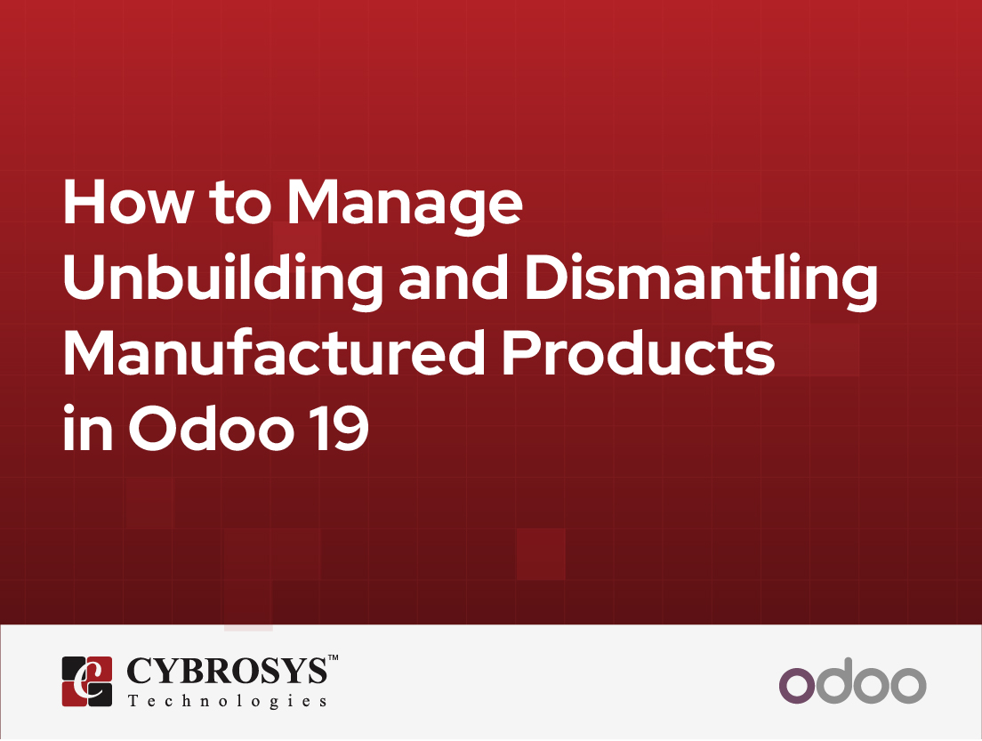  How to Manage Unbuilding and Dismantling Manufactured Products in Odoo 19
