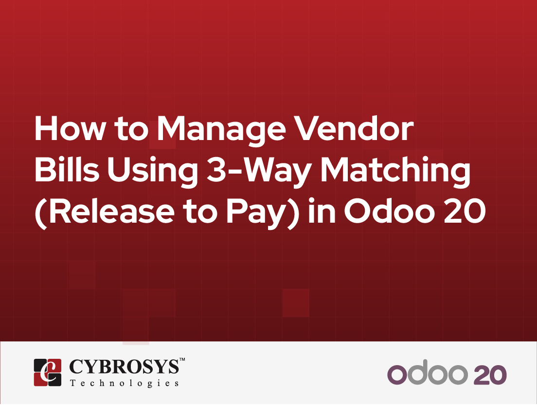  How to Manage Vendor Bills Using 3-Way Matching (Release to Pay) in Odoo 20