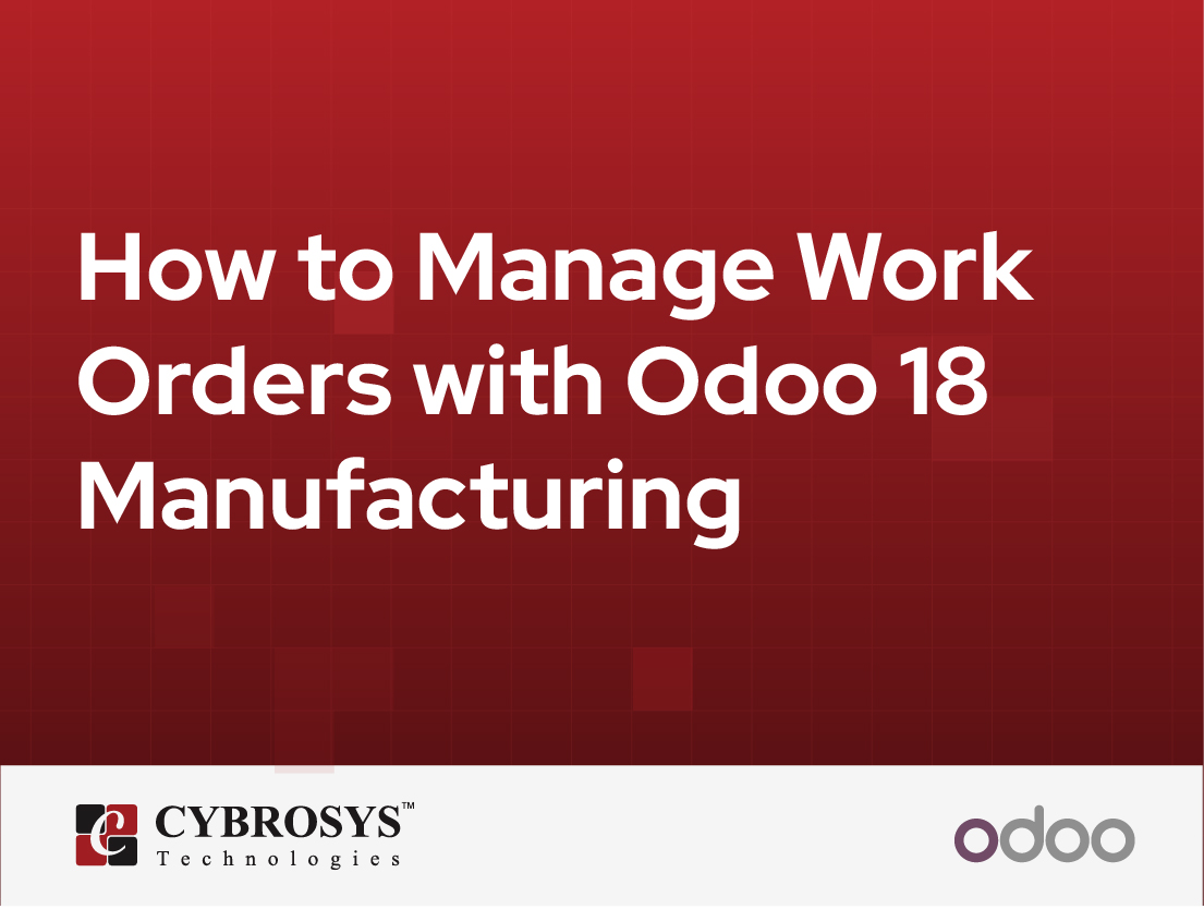  How to Manage Work Orders with Odoo 18 Manufacturing