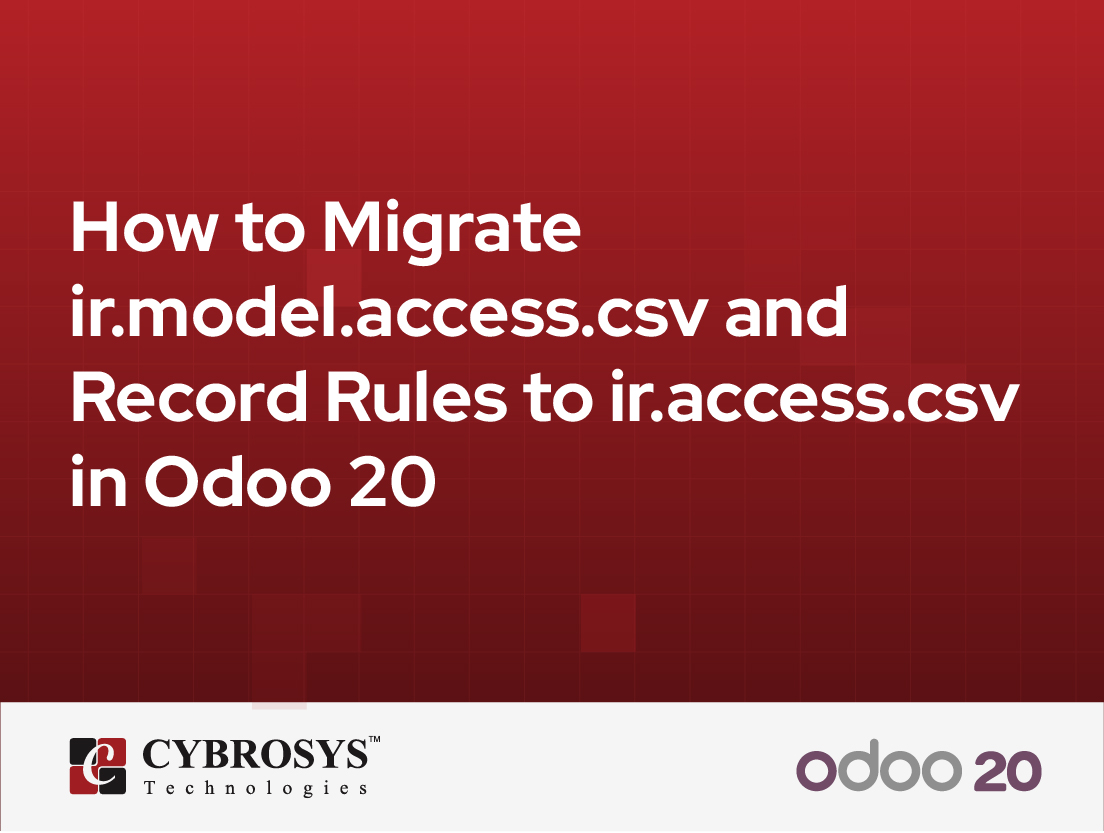  How to Migrate ir.model.access.csv and Record Rules to ir.access.csv in Odoo 20