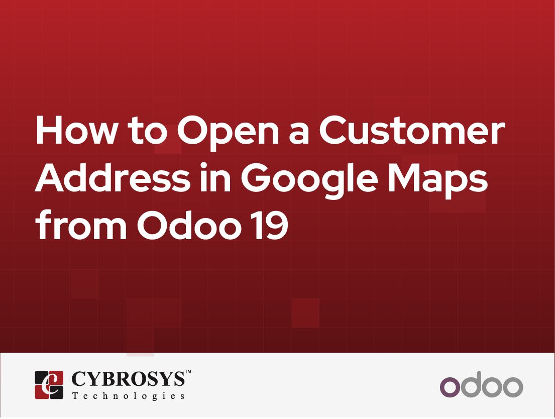  How to Open a Customer Address in Google Maps from Odoo 19