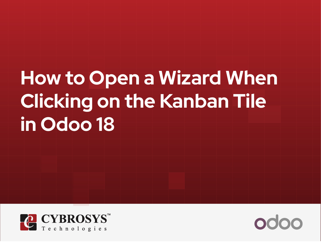  How to Open a Wizard When Clicking on the Kanban Tile in Odoo 18