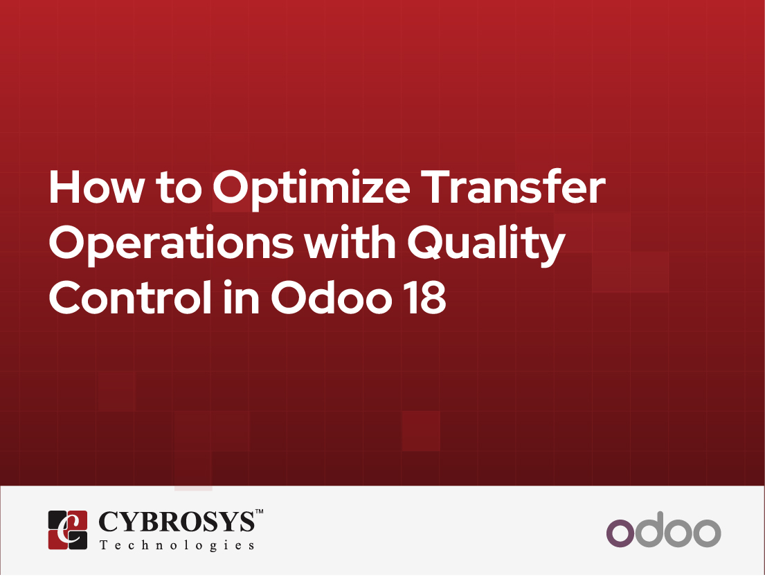  How to Optimize Transfer Operations with Quality Control in Odoo 18