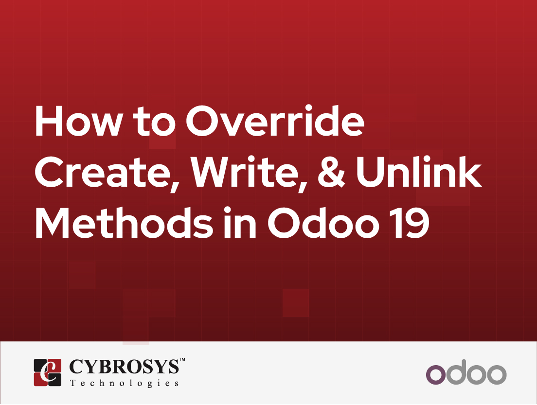  How to Override Create, Write, & Unlink Methods in Odoo 19