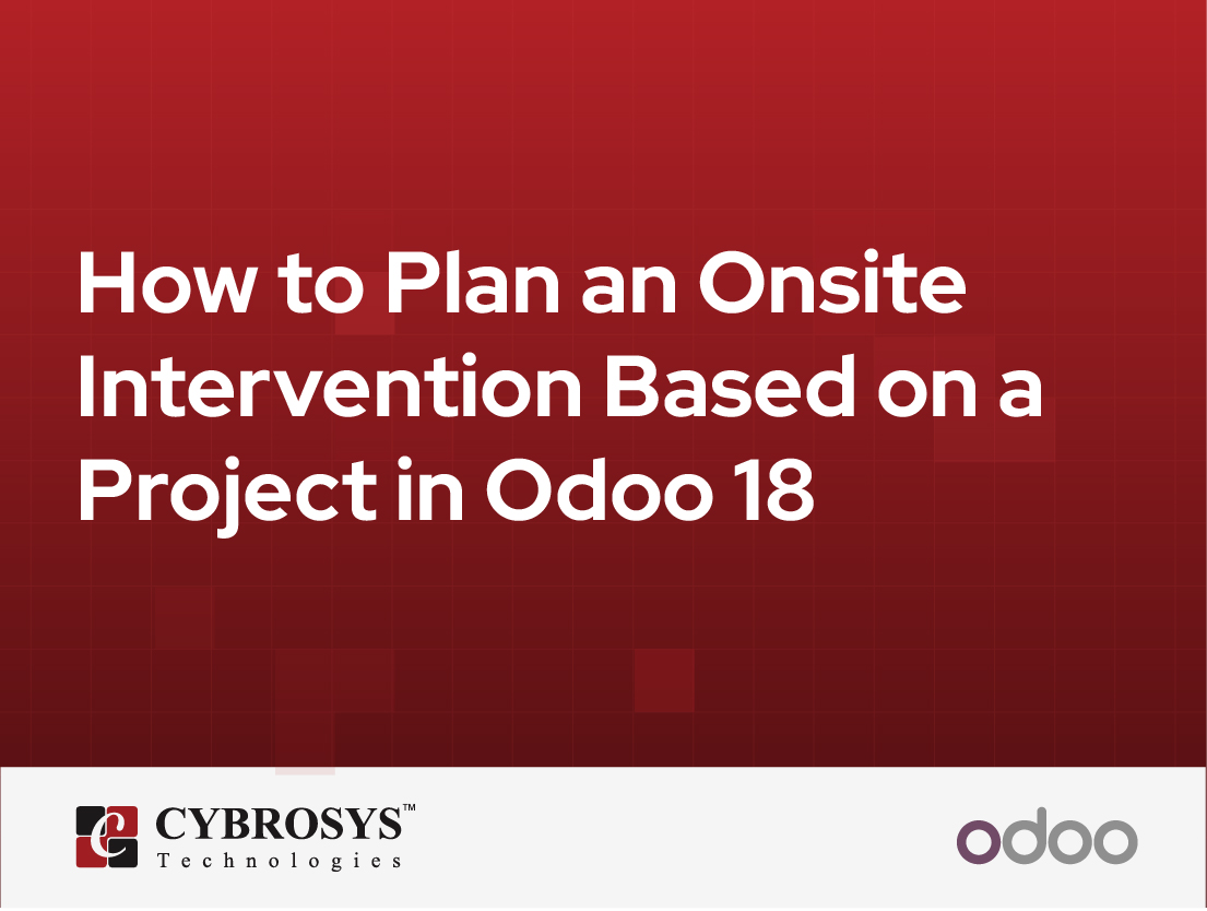  How to Plan an Onsite Intervention Based on a Project in Odoo 18