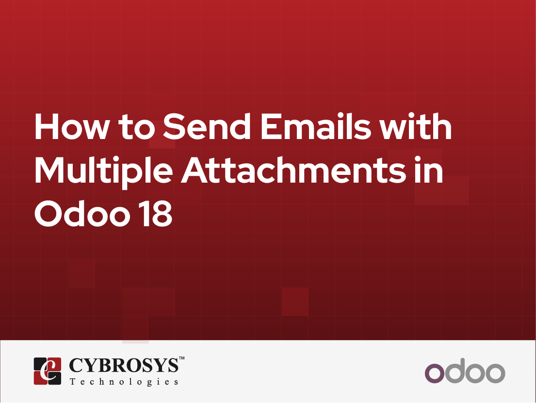  How to Send Emails with Multiple Attachments in Odoo 18