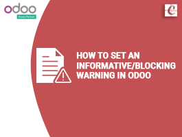  How to set an Informative/Blocking warning in Odoo?