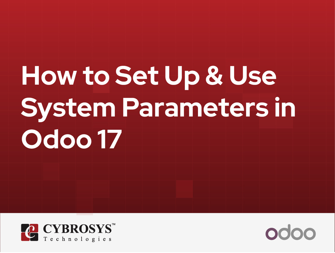  How to Set Up & Use System Parameters in Odoo 17
