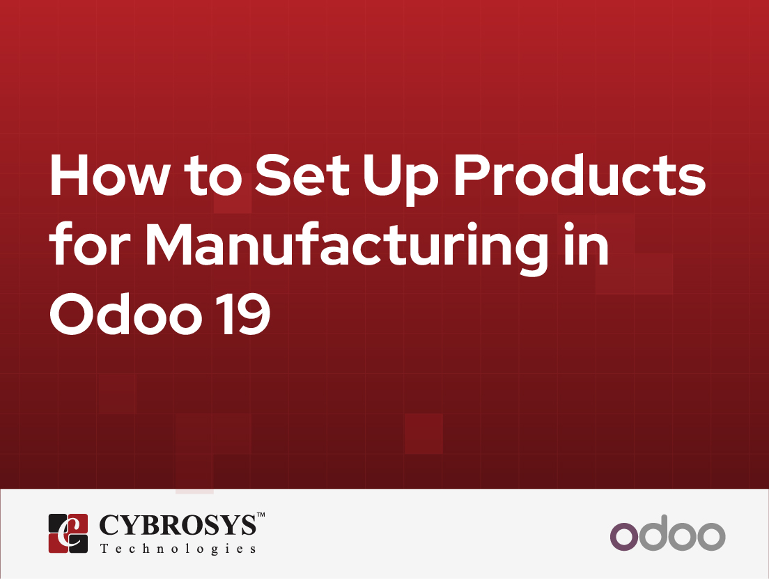  How to Set Up Products for Manufacturing in Odoo 19