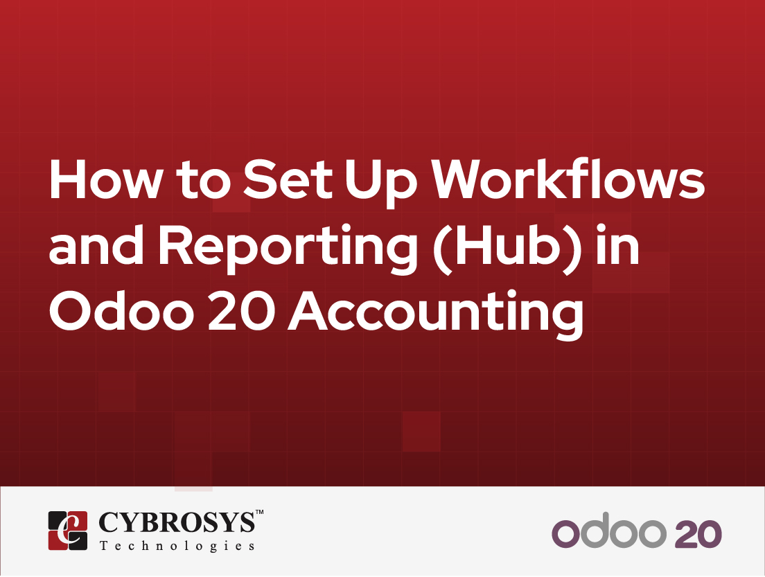  How to Set Up Workflows and Reporting (Hub) in Odoo 20 Accounting