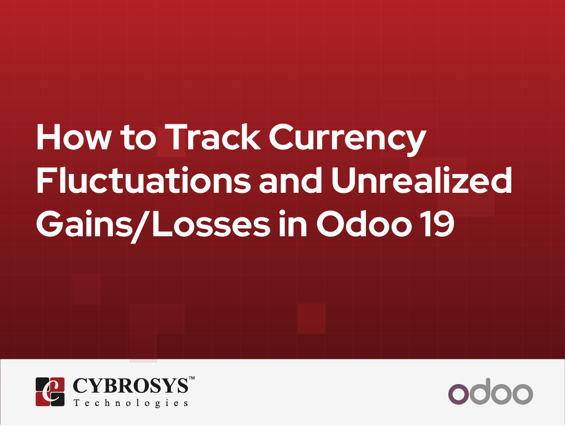  How to Track Currency Fluctuations and Unrealized Gains/Losses in Odoo 19