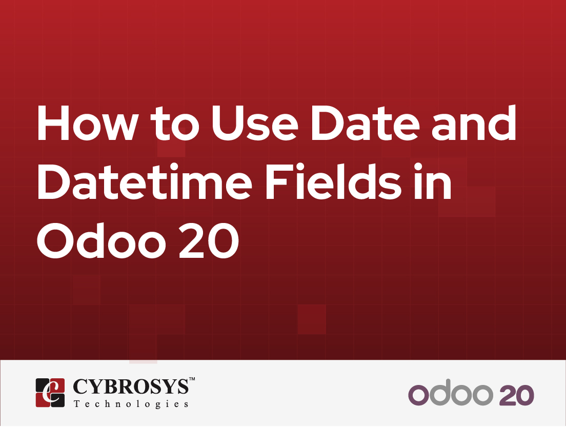  How to Use Date and Datetime Fields in Odoo 20
