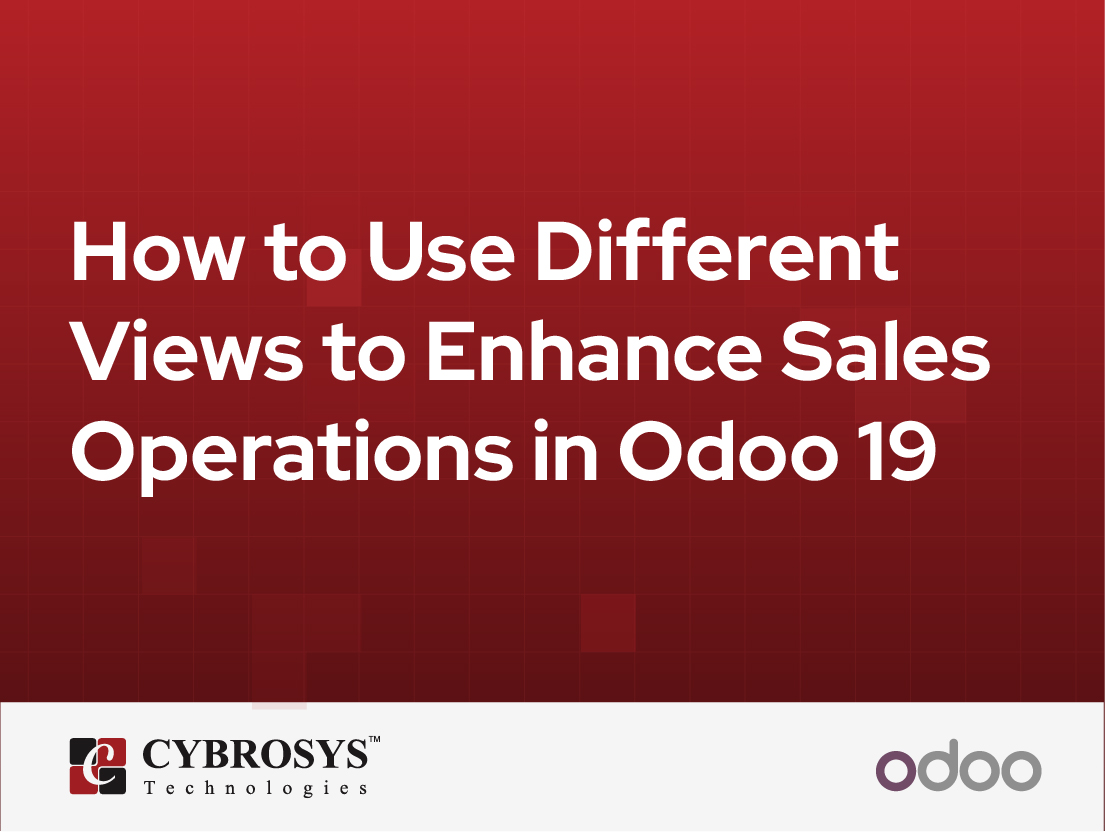  How to Use Different Views to Enhance Sales Operations in Odoo 19