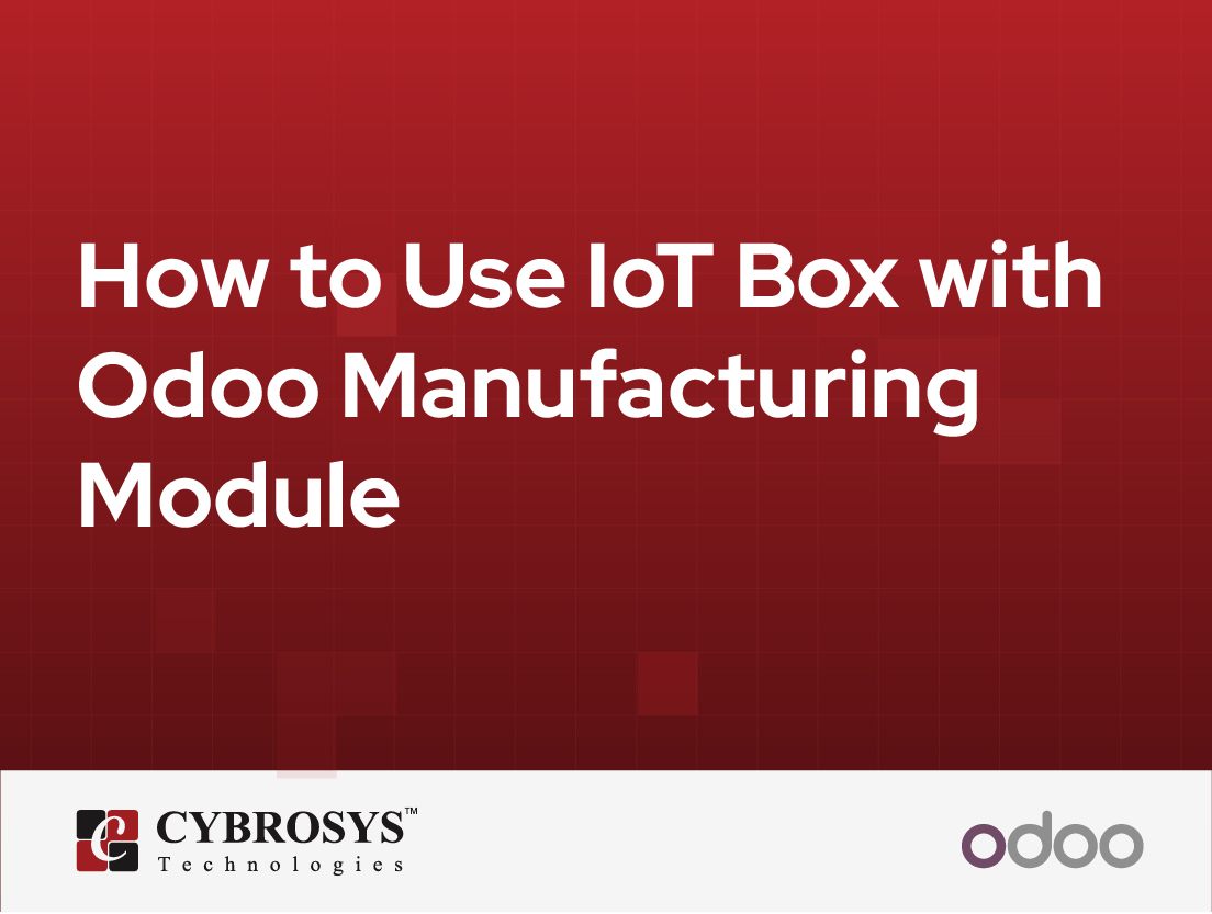  How to Use IoT Box with Odoo Manufacturing Module