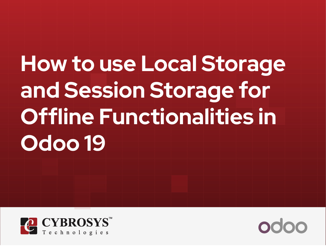  How to use Local Storage and Session Storage for Offline Functionalities in Odoo 19