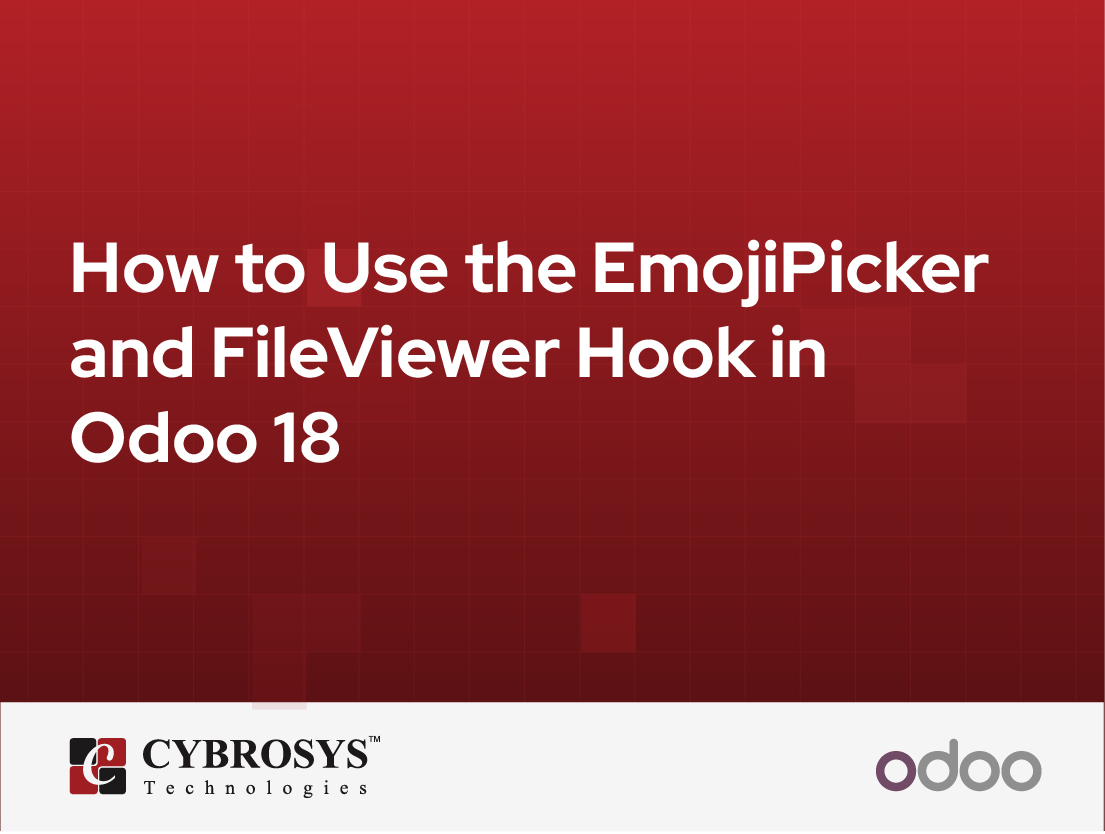  How to Use the EmojiPicker and FileViewer Hook in Odoo 18
