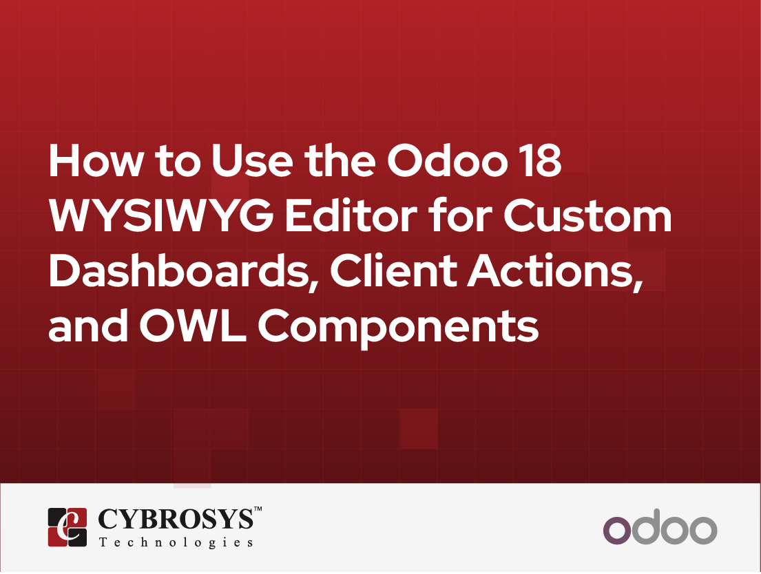  How to Use the Odoo 18 WYSIWYG Editor for Custom Dashboards, Client Actions, and OWL Components
