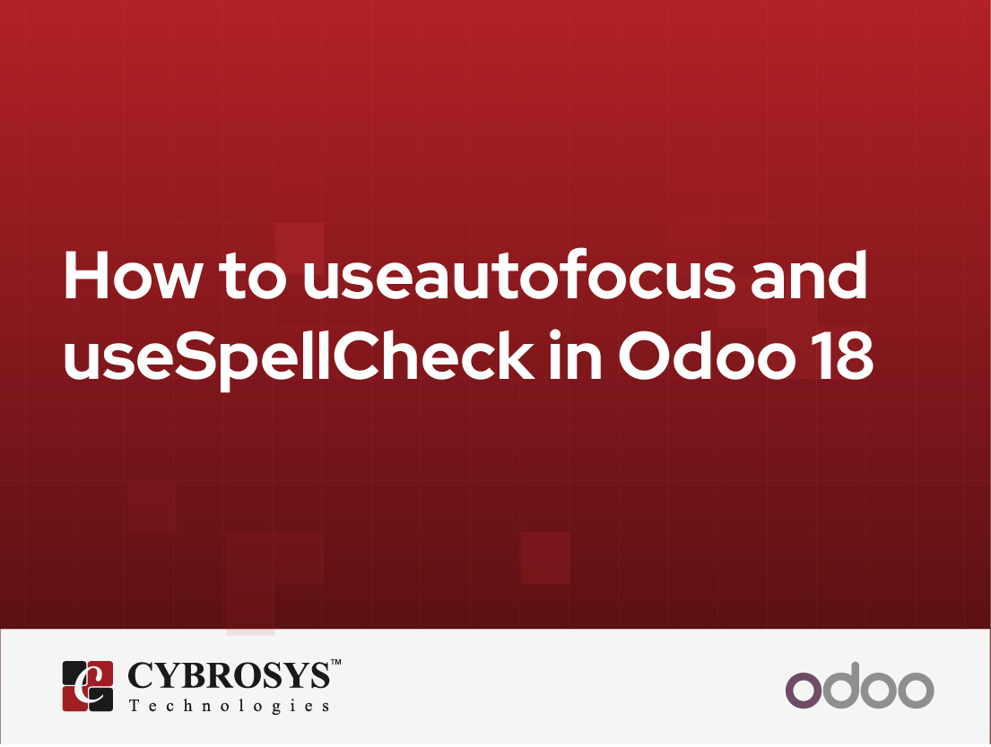  How to useautofocus and useSpellCheck in Odoo 18