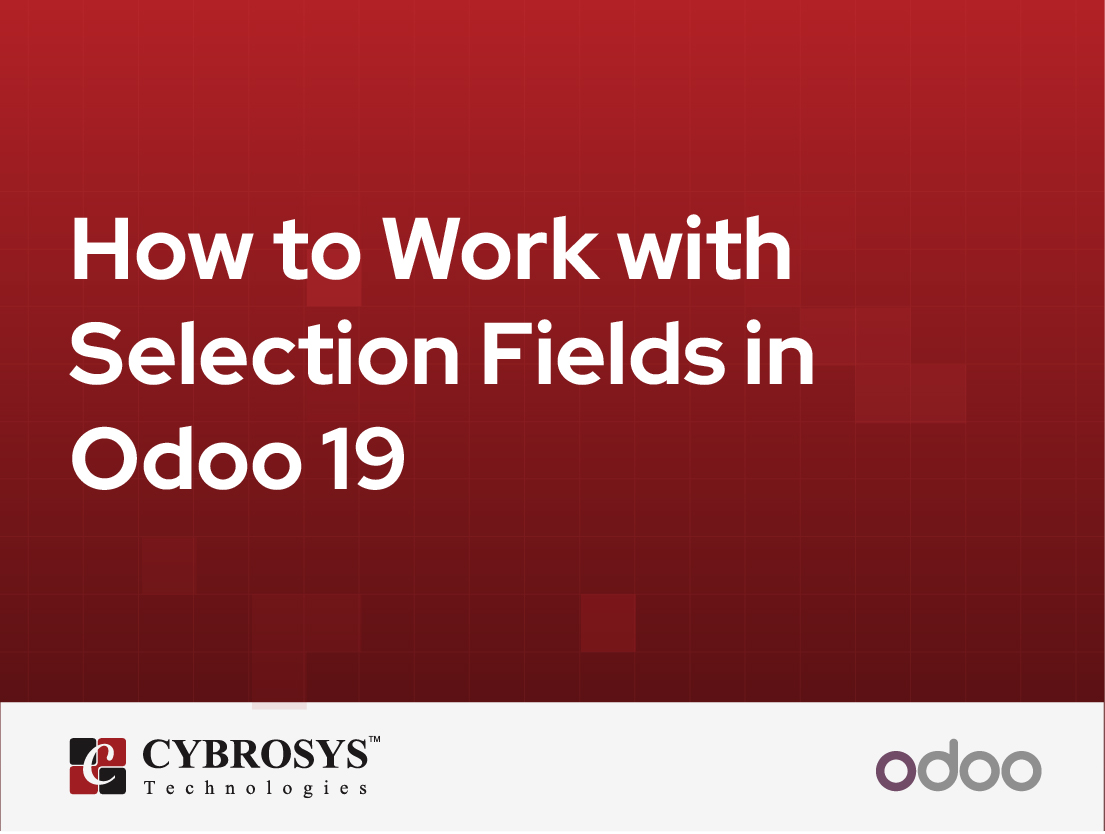  How to Work with Selection Fields in Odoo 19