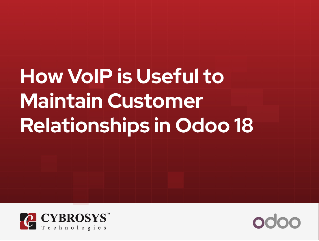  How VoIP is Useful to Maintain Customer Relationships in Odoo 18