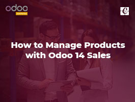  How to Manage Products with Odoo 14 Sales?