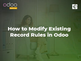  How to Modify Existing Record Rules in Odoo