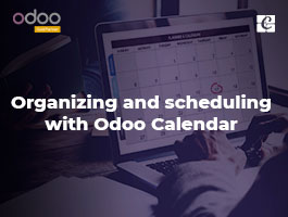  Organizing and Scheduling with Odoo Calendar