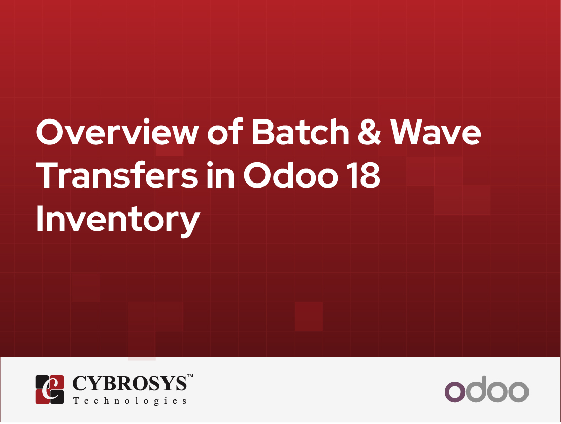  Overview of Batch & Wave Transfers in Odoo 18 Inventory