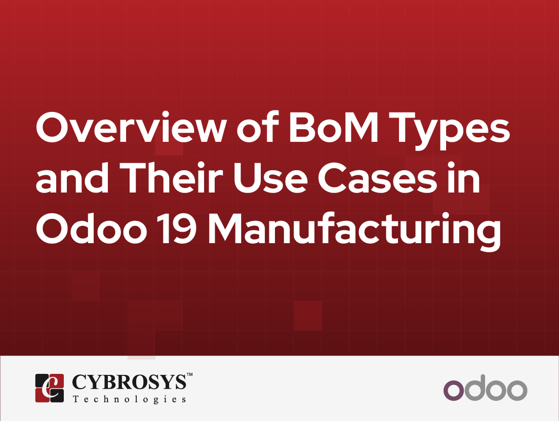  Overview of BoM Types and Their Use Cases in Odoo 19 Manufacturing
