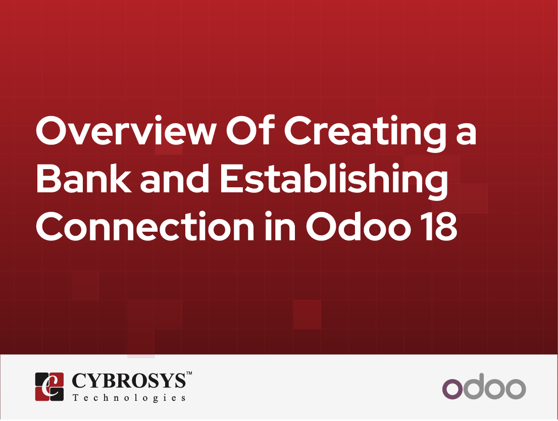  Overview Of Creating a Bank and Establishing Connection in Odoo 18