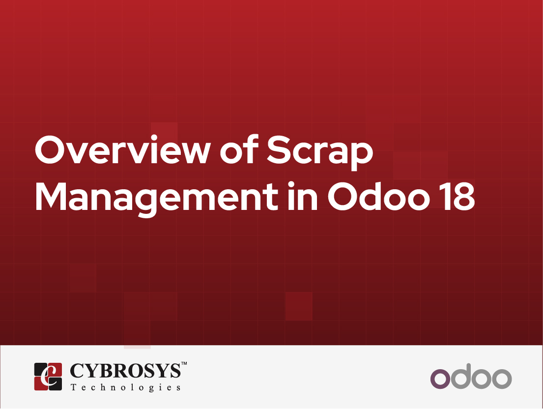  Overview of Scrap Management in Odoo 18 Manufacturing