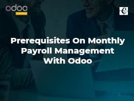  Prerequisites On Monthly Payroll Management With Odoo
