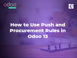  How to Use Push and Procurement Rule in Odoo 13