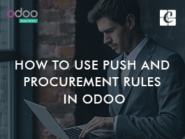  How to Use Push and Procurement Rules in Odoo