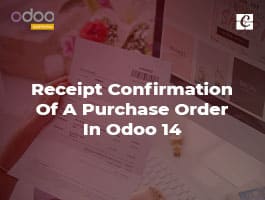  Receipt Confirmation Of A Purchase Order In Odoo 14