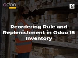  Reordering Rule and Replenishment in Odoo 15 Inventory