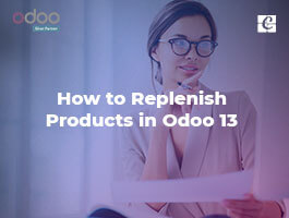  How to Replenish a product in Odoo 13?