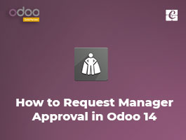  How to Request Manager Approval in Odoo 14