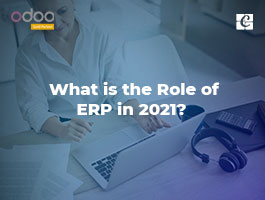  What is the Role of ERP in 2021?