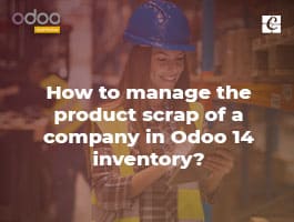  How to manage the product scrap of a company in Odoo 14 inventory?