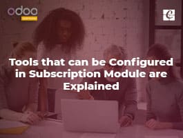  Tools that can be Configured in Subscription Module are Explained