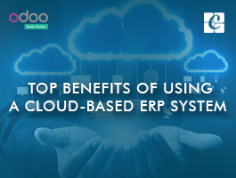  Top benefits of using a Cloud-based ERP System