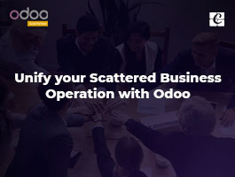  Unify your Scattered Business Operation with Odoo