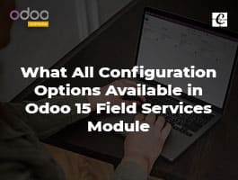  What All Configuration Options Available in Odoo 15 Field Services