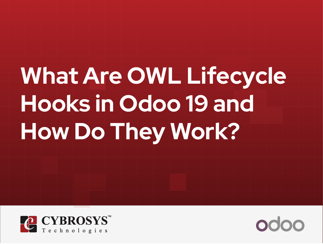  What Are OWL Lifecycle Hooks in Odoo 19 and How Do They Work?